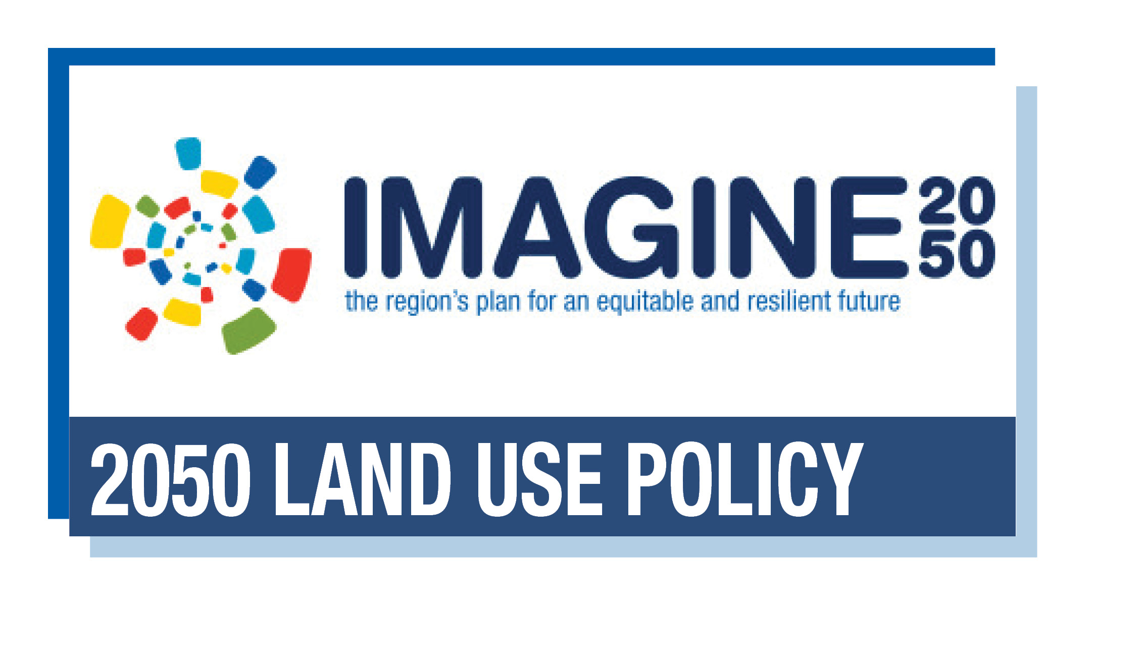 Read the 2050 Land Use Policy chapter of Imagine 2050