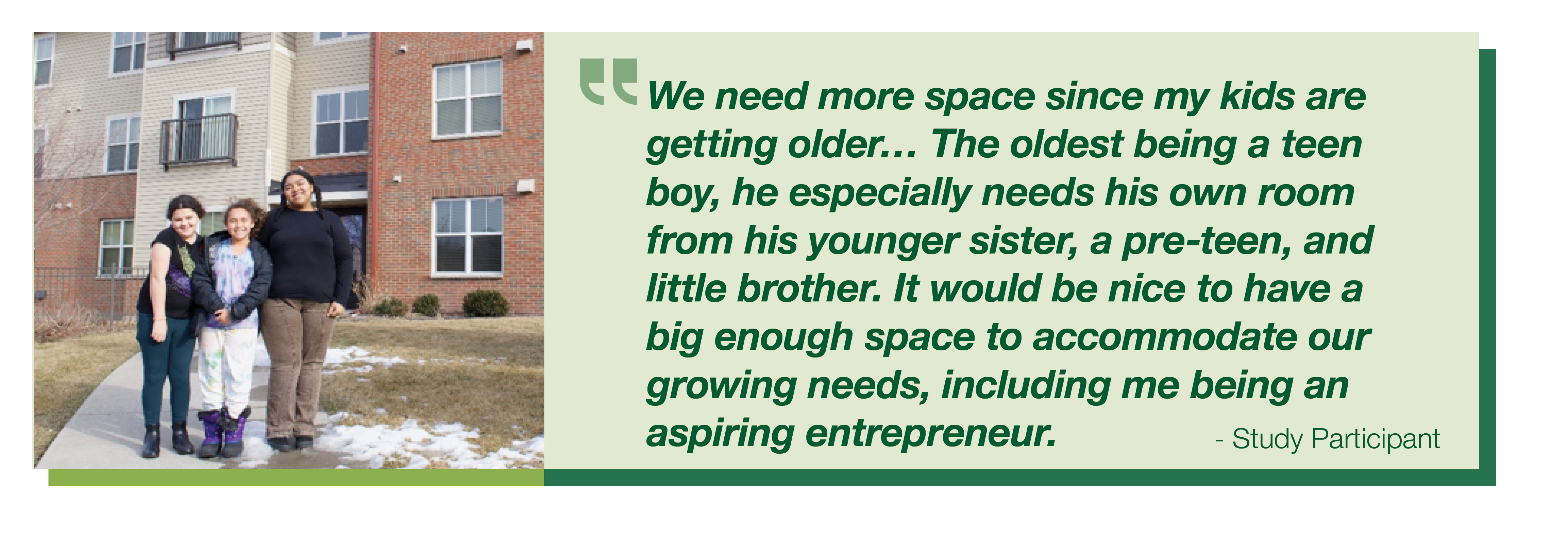 A study participant describes their needs for a larger living space to accommodate their growing family and side business